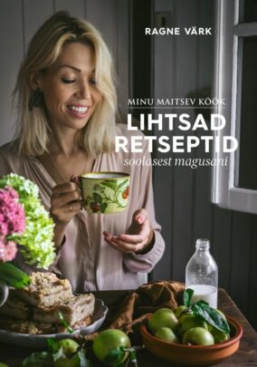 Minu maitsev köök. Lihtsad retseptid soolasest magusani
